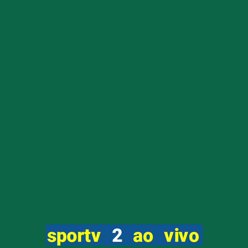 sportv 2 ao vivo mega canais